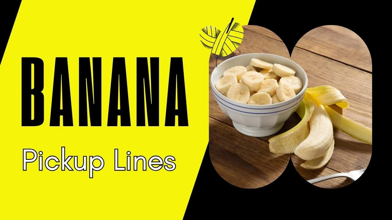 Banana Pick Up Lines