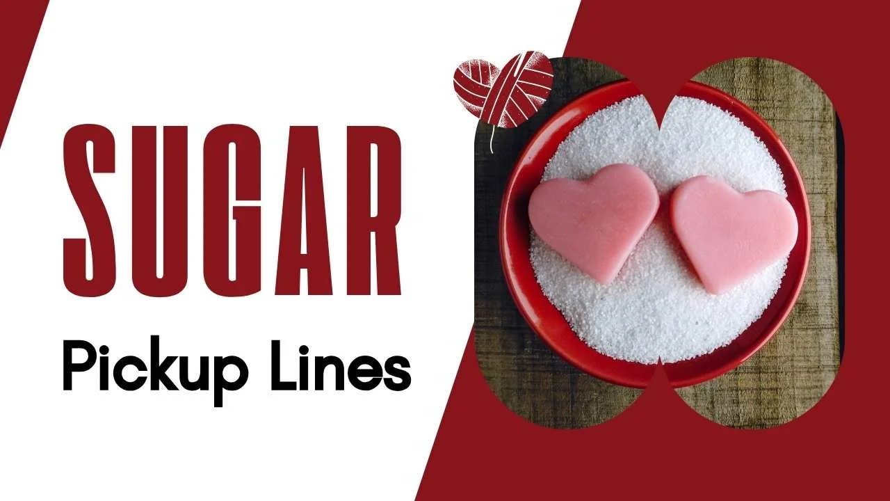 Sugar Pick Up Lines