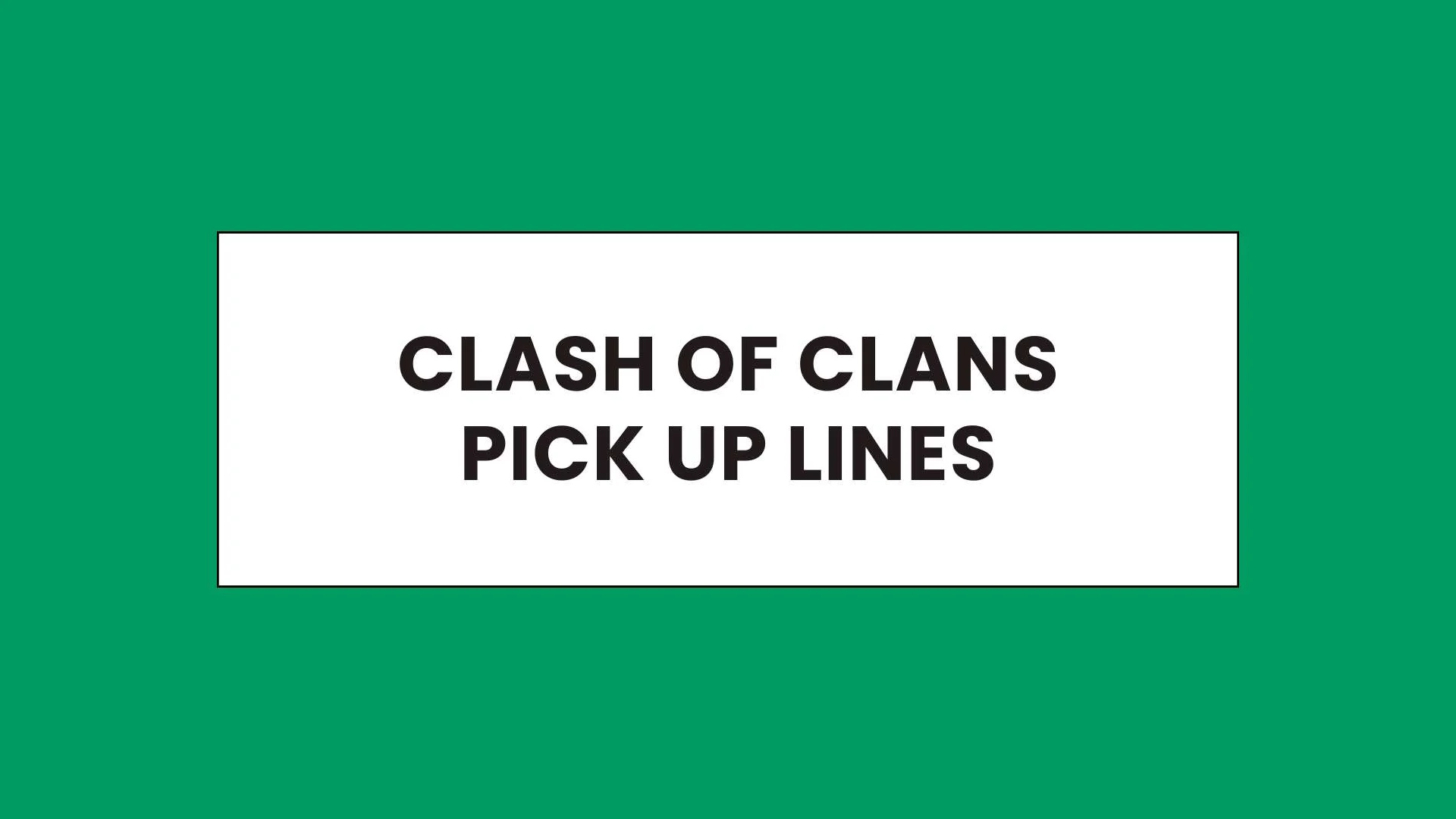 Clash Of Clans Pick Up Lines