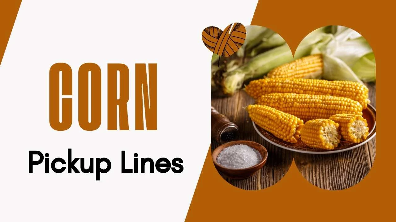 Corn Pick Up Lines