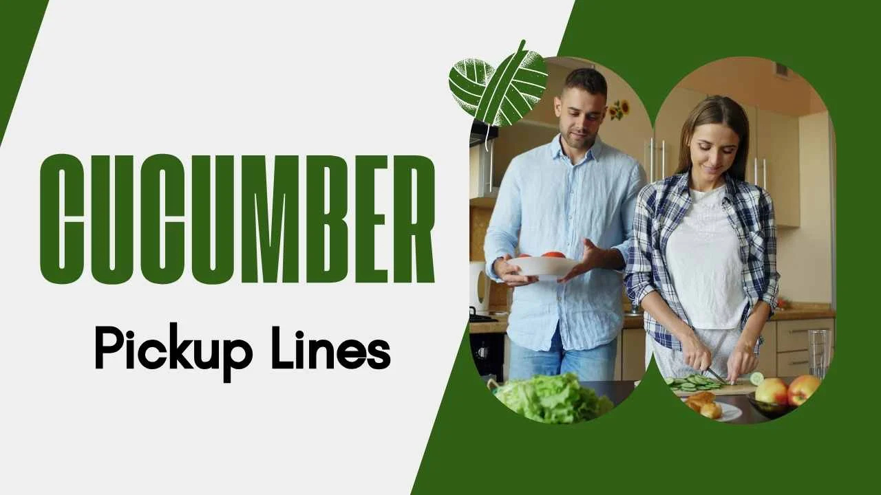 Cucumber Pick Up Lines