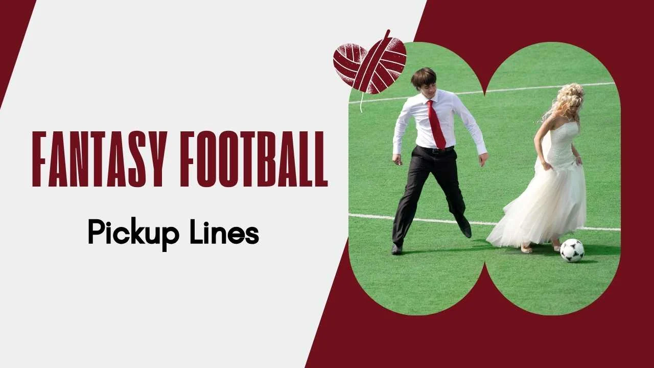 Fantasy Football Pick Up Lines