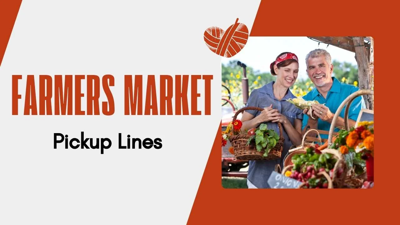 Farmers Market Pick Up Lines