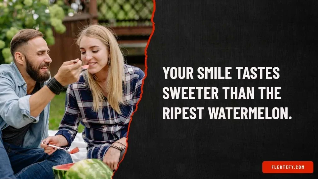 Flirty Watermelon Pick Up Lines