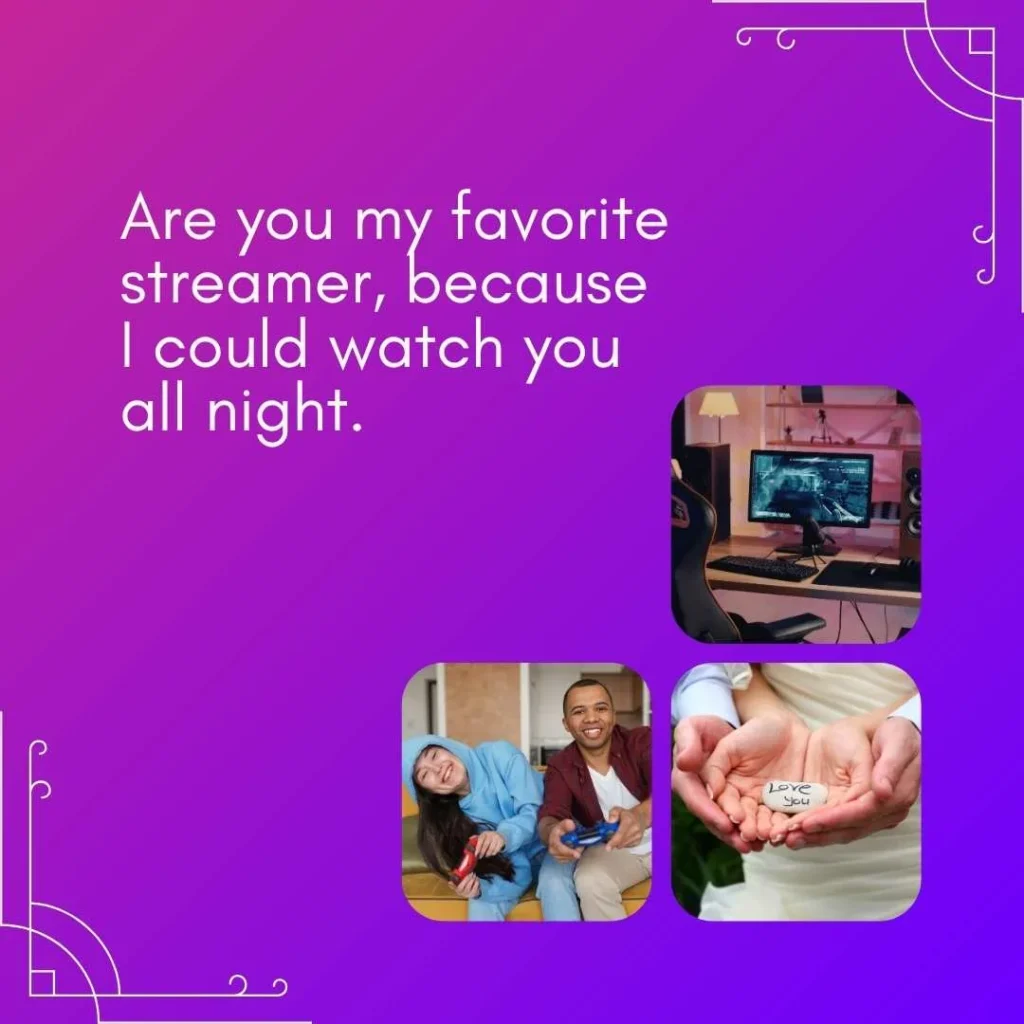 Funny Streamer Gamer Pick Up Lines