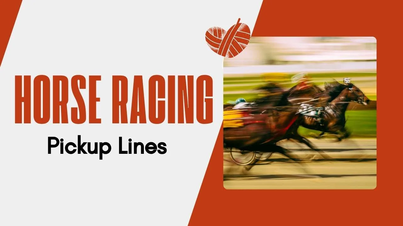 Horse Racing Pick Up Lines