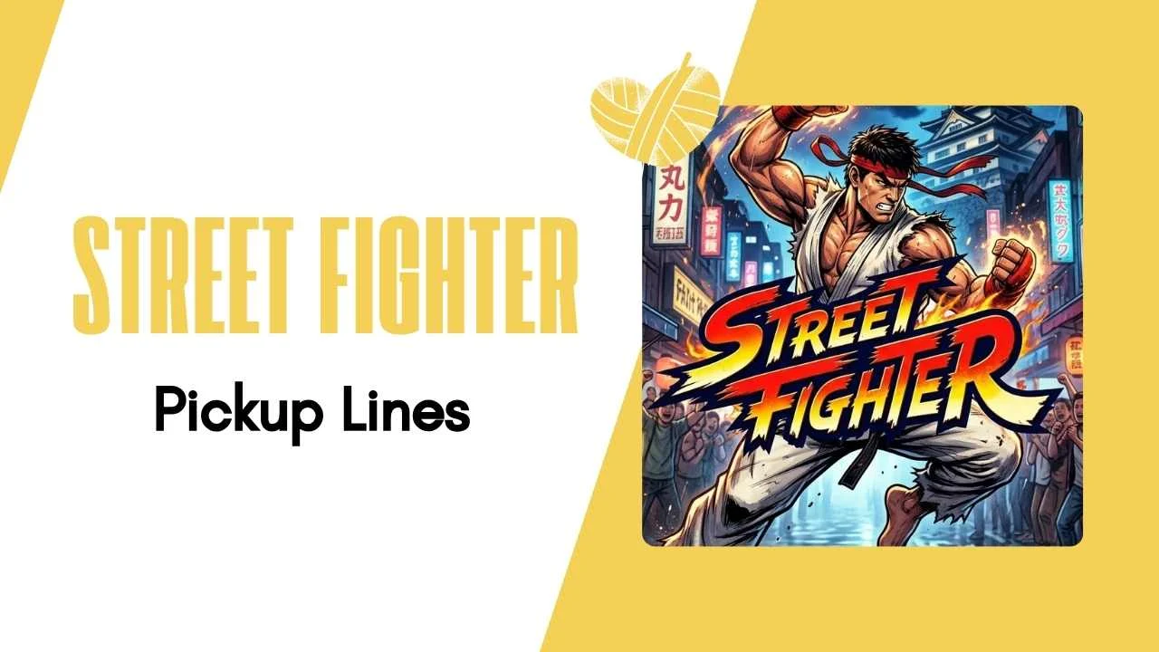 Street Fighter Pick Up Lines