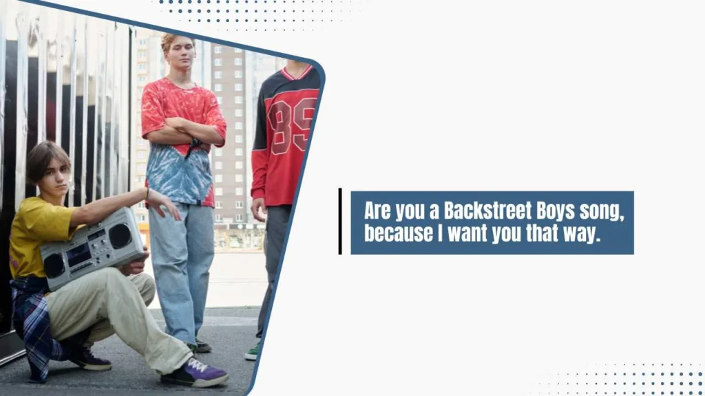 Backstreet Boys Pick Up Lines