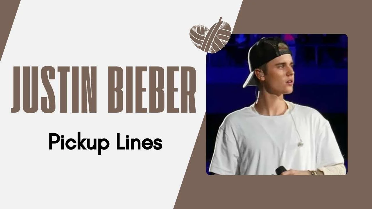Justin Bieber Pick Up Lines