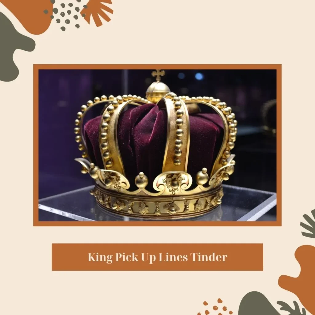 King Pick Up Lines Tinder