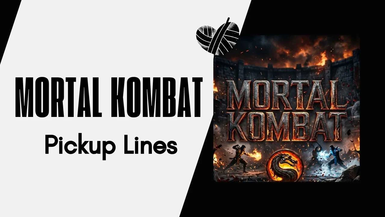 Mortal Kombat Pick Up Lines