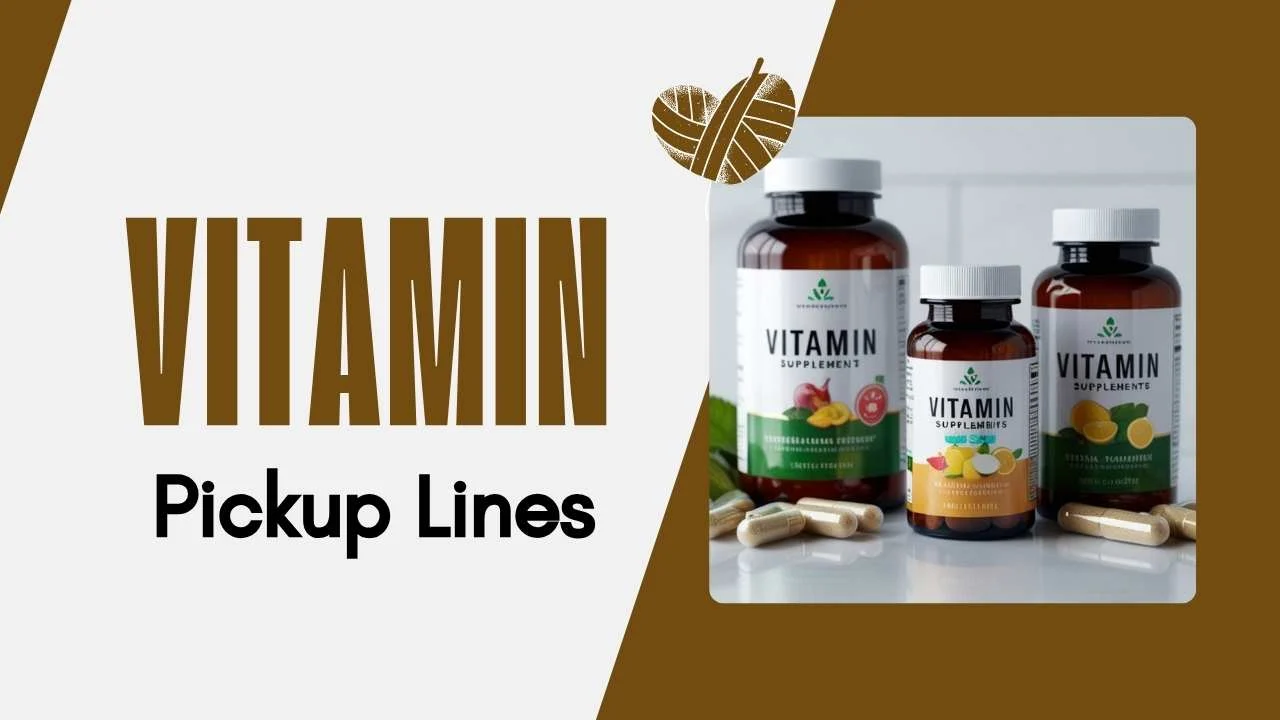 Vitamin Pick Up Lines