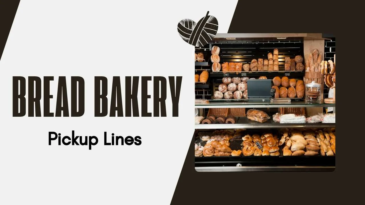 Bread Bakery Pick Up Lines