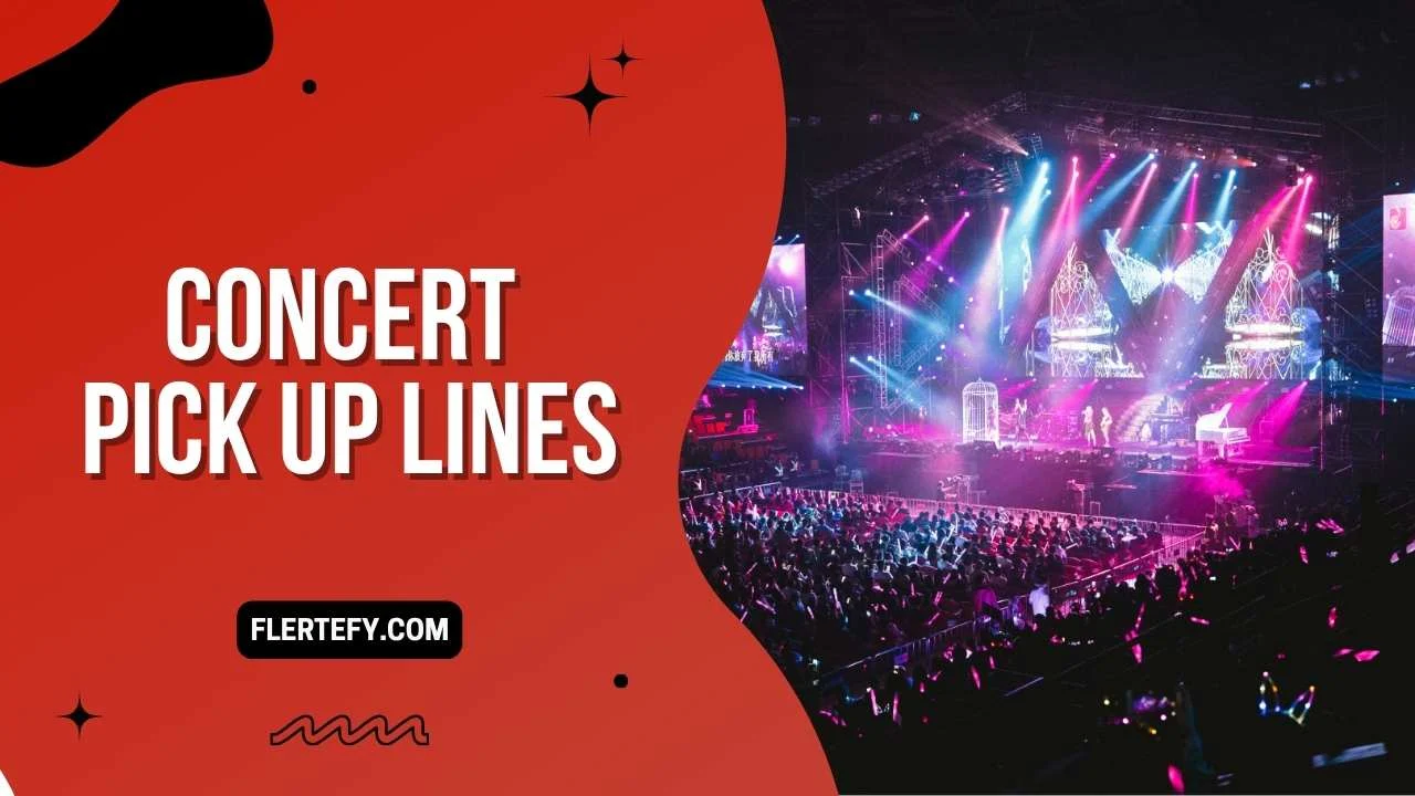 Concert Pick Up Lines