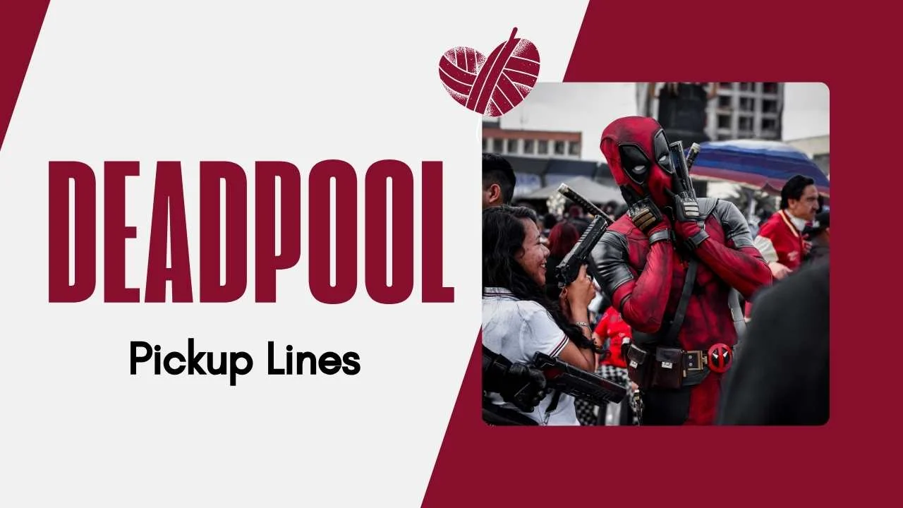 Deadpool Pick Up Lines