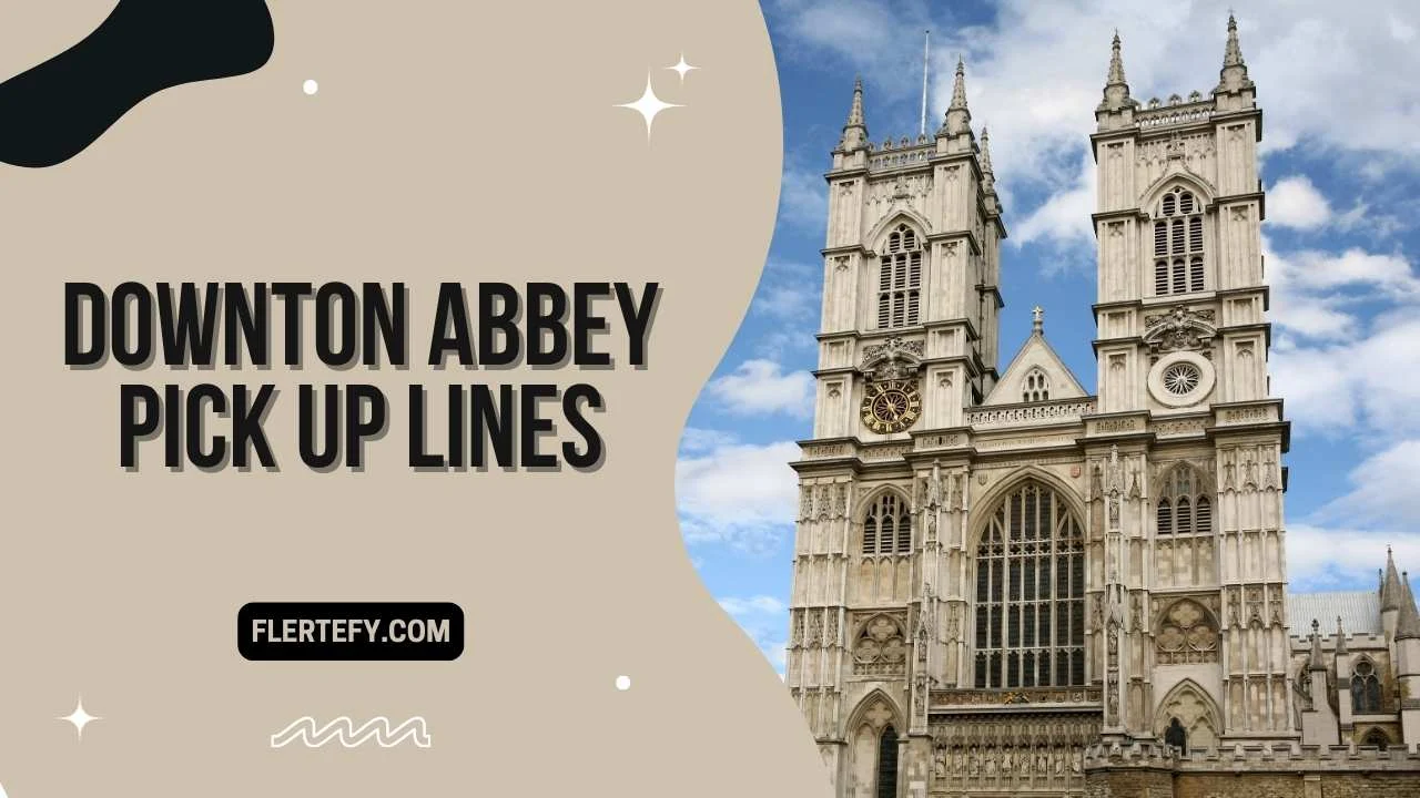 Downton Abbey Pick Up Lines