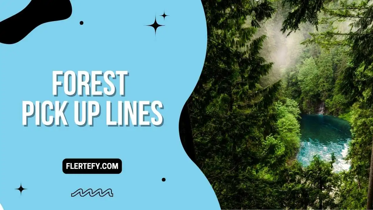 Forest Pick Up Lines