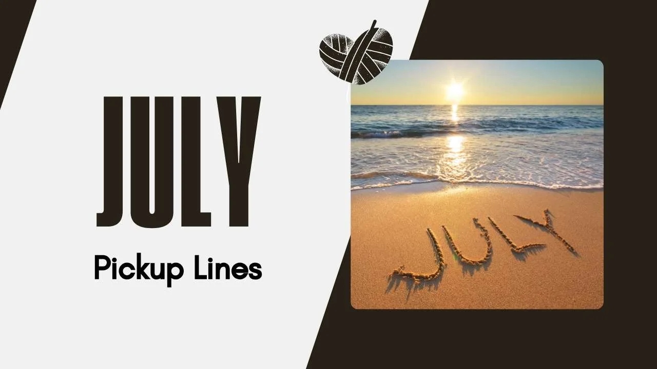 July Pick Up Lines