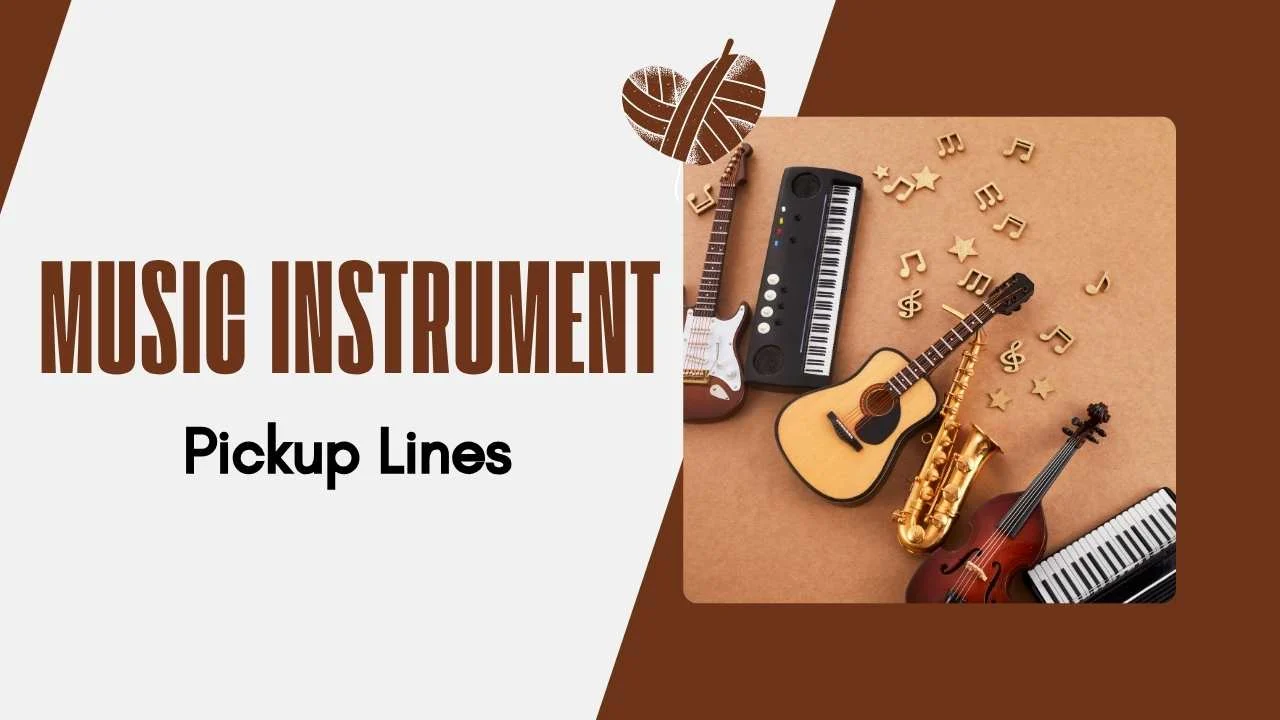 Music Instrument Pick Up Lines