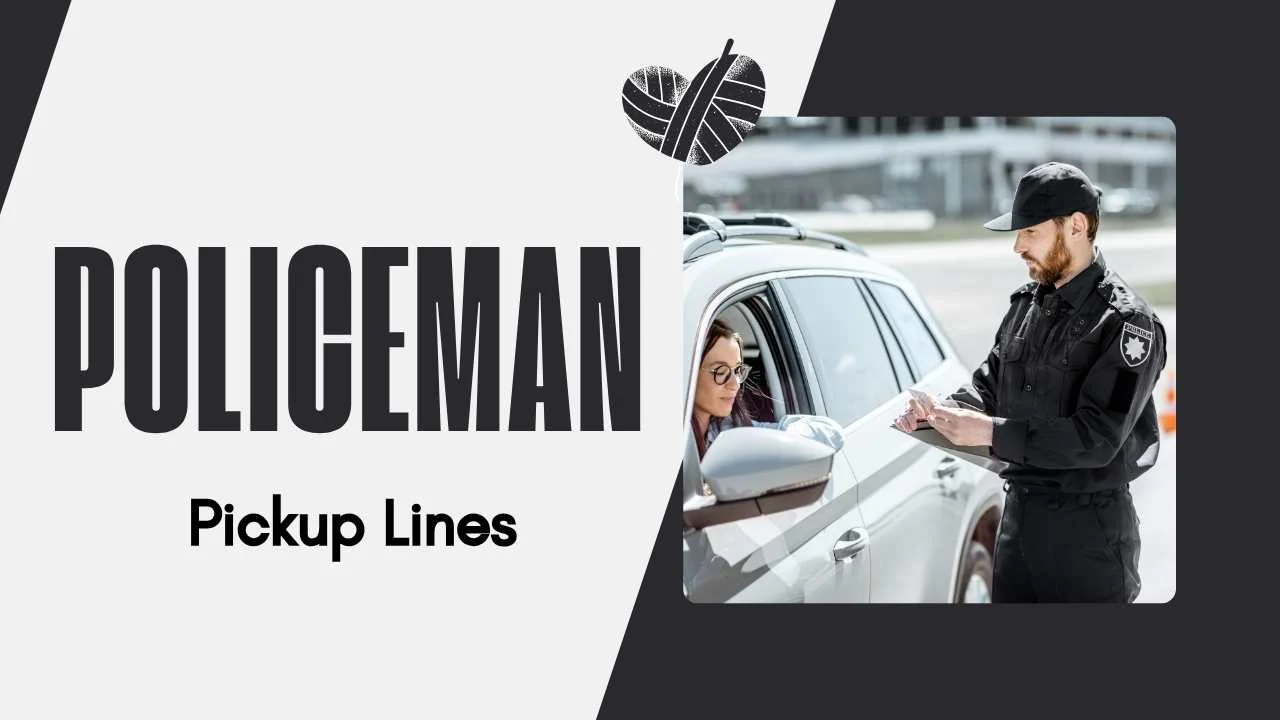 Policeman Pick Up Lines