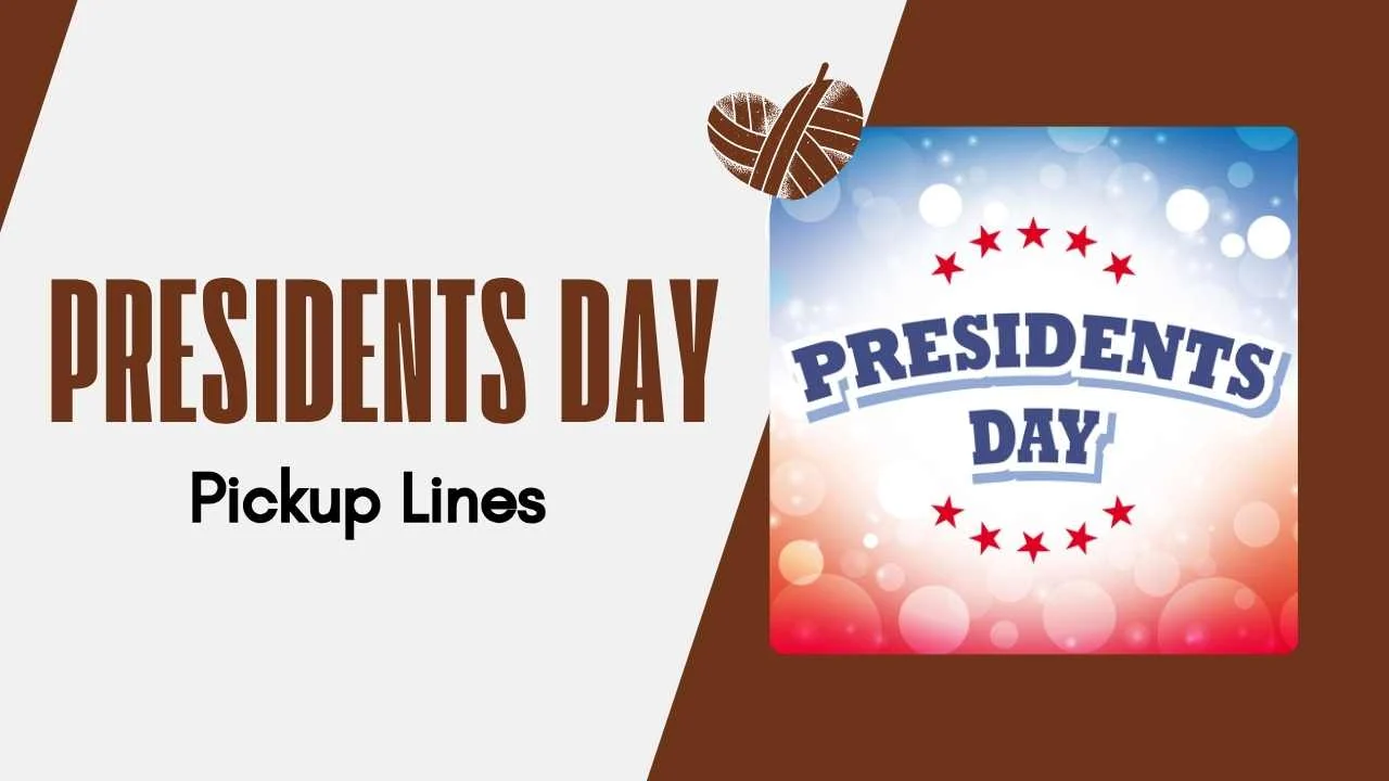 Presidents Day Pick Up Lines