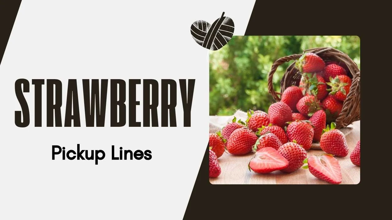 Strawberry Pick Up Lines