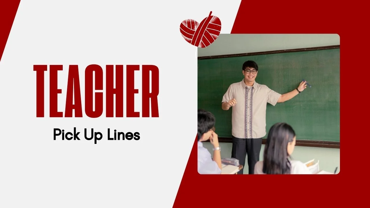 Teacher Pick Up Lines