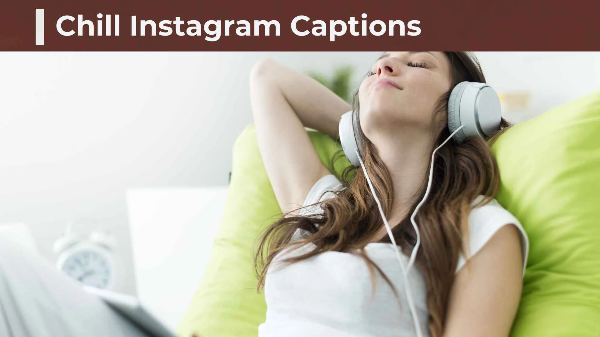 250+ Chill Instagram Captions: Relaxed, Short, Funny & Aesthetic Ideas